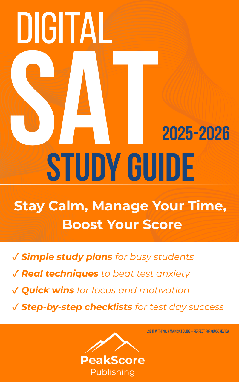 Digital SAT Study Guide: Stay Calm, Manage Your Time, Boost Your Score - Peak Score Media