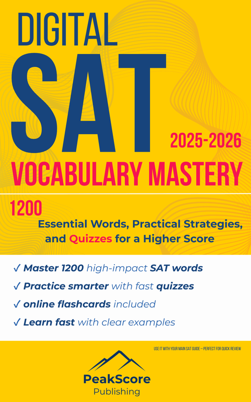 Digital SAT Vocabulary Mastery: 1200 Essential Words, Practical Strategies, and Quizzes for a Higher Score - Peak Score Media